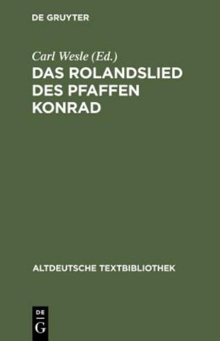 Das Rolandslied Des Pfaffen Konrad (Altdeutsche Textbibliothek) - Konrad - Books - De Gruyter - 9783484201699 - April 1, 1985