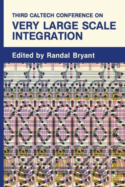 Cover for R Bryant · Third Caltech Conference on Very Large Scale Integration (Paperback Book) [Softcover reprint of the original 1st ed. 1983 edition] (1983)