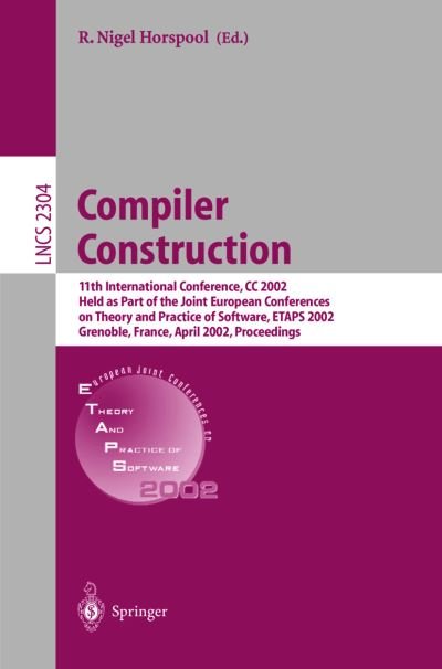 Cover for R N Horspool · Compiler Construction: 11th International Conference, CC 2002, Held as Part of the Joint European Conferences on Theory and Practice of Software, ETAPS 2002, Grenoble, France, April 8-12, 2002, Proceedings - Lecture Notes in Computer Science (Taschenbuch) [2002 edition] (2002)