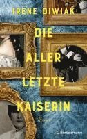 Cover for Irene Diwiak · Die allerletzte Kaiserin (Book) (2024)