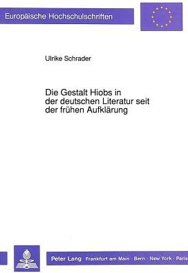 Cover for Schrader Ulrike Schrader · Die Gestalt Hiobs in der deutschen Literatur seit der fruehen Aufklaerung (Paperback Book) (1992)