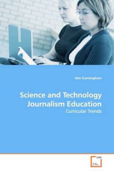 Cover for Don Cunningham · Science and Technology Journalism Education: Curricular Trends (Paperback Bog) (2009)