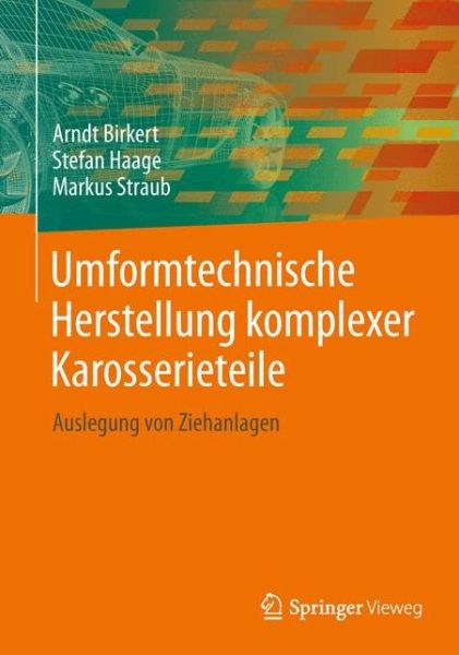 Cover for Arndt Birkert · Umformtechnische Herstellung Komplexer Karosserieteile: Auslegung Von Ziehanlagen (Hardcover Book) (2013)