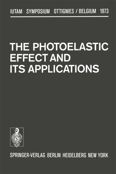 Cover for J Kestens · The Photoelastic Effect and Its Applications: Symposium Ottignies / Belgium September 10-16, 1973 - IUTAM Symposia (Paperback Book) [Softcover reprint of the original 1st ed. 1975 edition] (2012)