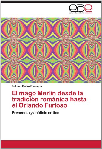 Cover for Paloma Galán Redondo · El Mago Merlín Desde La Tradición Románica Hasta El Orlando Furioso: Presencia Y Análisis Crítico (Paperback Book) [Spanish edition] (2012)