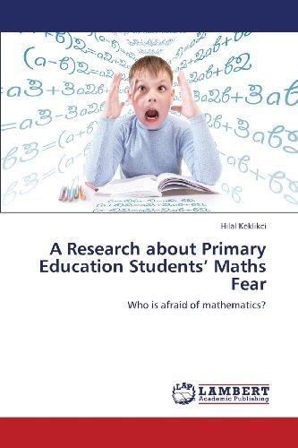 Cover for Hilal Keklikci · A Research About Primary Education Students' Maths Fear: Who is Afraid of Mathematics? (Paperback Book) (2013)