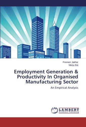 Cover for Manju Bai · Employment Generation &amp; Productivity in Organised Manufacturing Sector: an Empirical Analysis (Pocketbok) (2013)