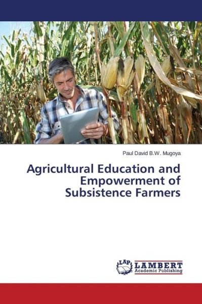 Cover for Mugoya Paul David B W · Agricultural Education and Empowerment of Subsistence Farmers (Paperback Book) (2015)