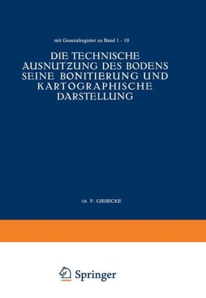 Cover for Na Giesecke · Die Technische Ausnut&amp;#438; ung Des Bodens Seine Bonitierung Und Kartographische Darstellung (Taschenbuch) [Softcover Reprint of the Original 1st 1932 edition] (1932)