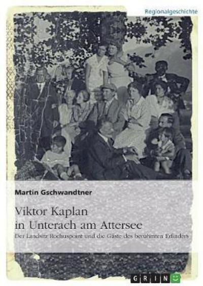 Viktor Kaplan in Unterach. - Gschwandtner - Livros -  - 9783668102699 - 7 de dezembro de 2015