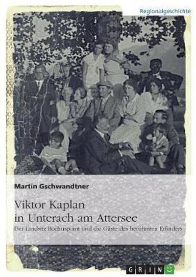 Viktor Kaplan in Unterach. - Gschwandtner - Books -  - 9783668102699 - December 7, 2015