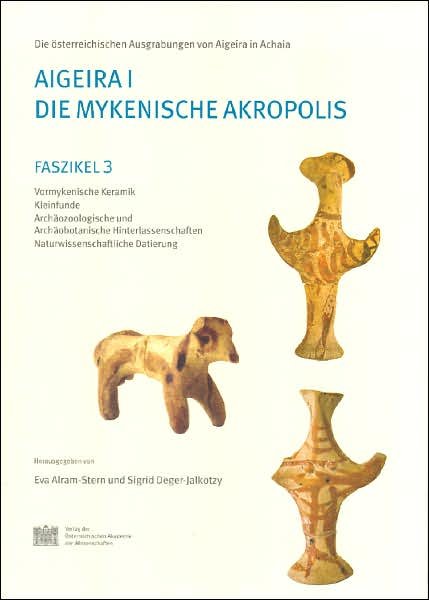 Cover for Eva Alram-stern · Aigeira 1: Die Mykenische Akropolis (Faszikel 3 Keramik) (Veröffentlichungen Der Mykenischen Kommission) (Paperback Book) (2006)