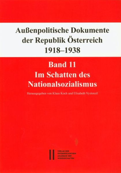 Fontes Rerum Austriacarum. Osterreichische Geschichtsquellen / Aussenpolitische Dokumente Der Republik Osterreich 1918 - 1938 Band 11 - Klaus Koch - Bøger - Austrian Academy of Sciences Press - 9783700178699 - 31. maj 2016