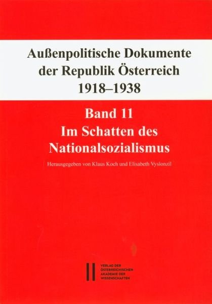 Cover for Klaus Koch · Fontes Rerum Austriacarum. Osterreichische Geschichtsquellen / Aussenpolitische Dokumente Der Republik Osterreich 1918 - 1938 Band 11 (Paperback Book) (2016)