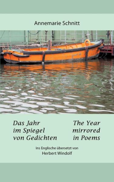 Cover for Annemarie Schnitt · Das Jahr im Spiegel von Gedichten - The Year mirrored in Poems: Ins Englische ubersetzt von Herbert Windolf, Arizona, USA (Paperback Book) [German edition] (2014)