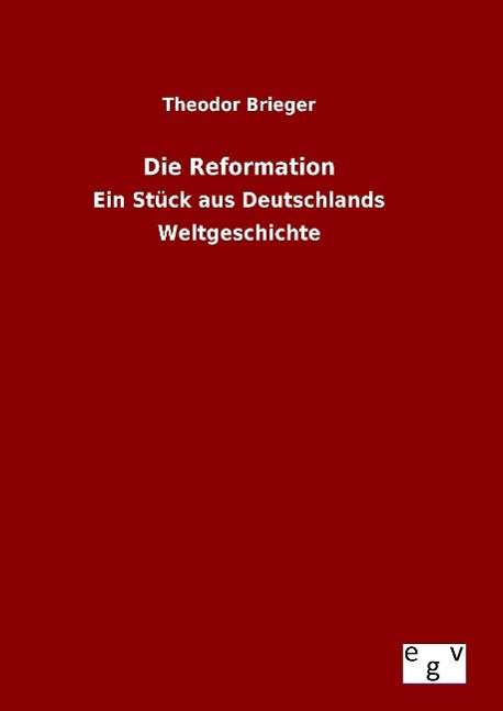 Cover for Brieger · Die Reformation (Book) (2015)