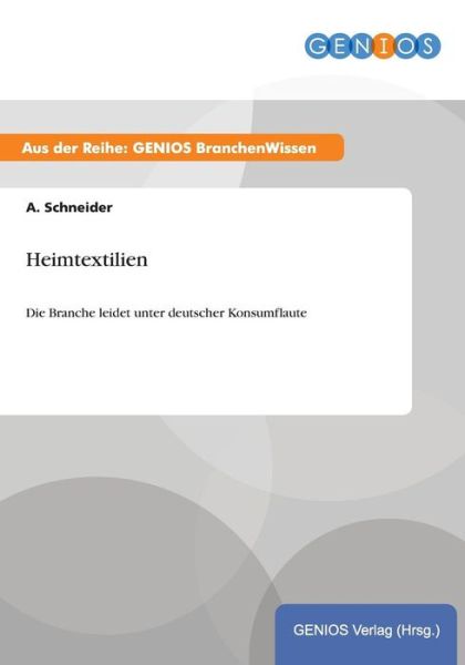 Cover for A Schneider · Heimtextilien: Die Branche leidet unter deutscher Konsumflaute (Paperback Book) (2015)