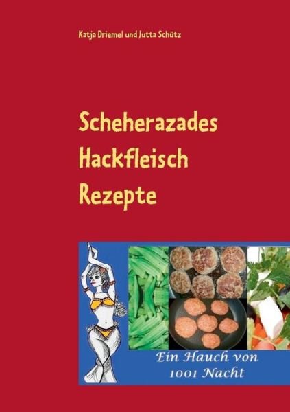 Scheherazades - Jutta Schütz - Bücher - Books On Demand - 9783738603699 - 17. Oktober 2014
