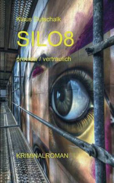 Cover for Klaus Gutschalk · Silo 8: Blicke aus dem Dunkeln (Paperback Book) (2016)