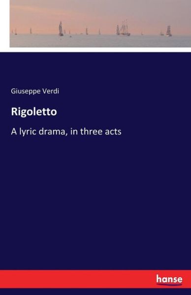 Rigoletto - Verdi - Bücher -  - 9783744796699 - 4. Mai 2017