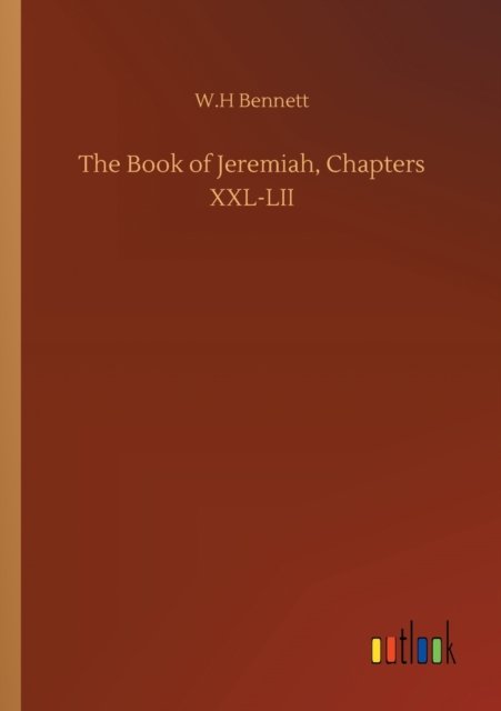Cover for W H Bennett · The Book of Jeremiah, Chapters XXL-LII (Paperback Bog) (2020)
