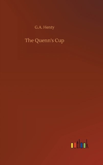 Cover for G A Henty · The Quenn's Cup (Hardcover bog) (2020)