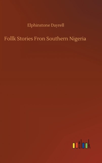 Cover for Elphinstone Dayrell · Follk Stories Fron Southern Nigeria (Hardcover bog) (2020)
