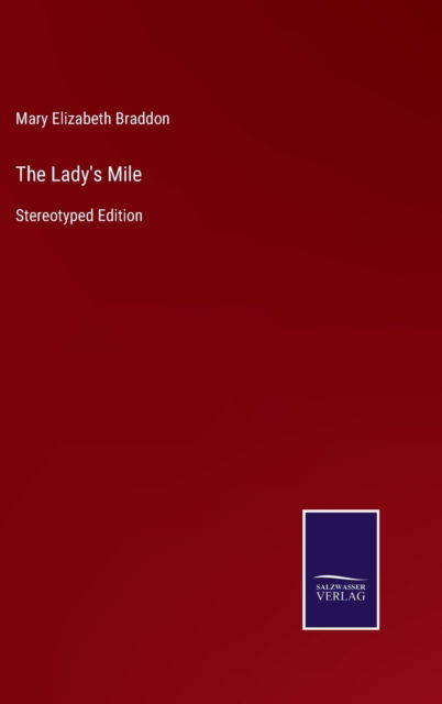 Cover for Mary Elizabeth Braddon · The Lady's Mile: Stereotyped Edition (Inbunden Bok) (2021)