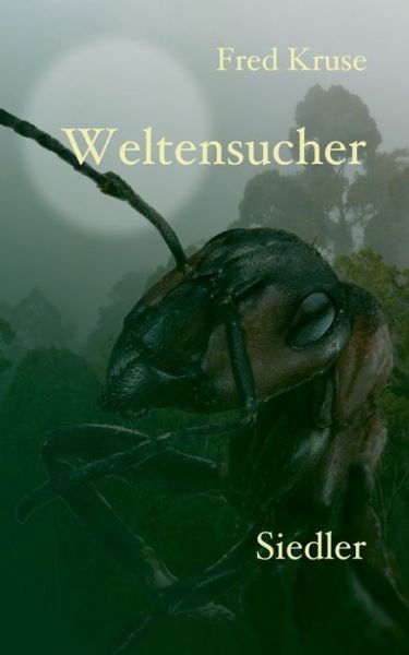 Weltensucher - Siedler (Band 2) - Fred Kruse - Kirjat - Books on Demand - 9783752856699 - perjantai 23. kesäkuuta 2023