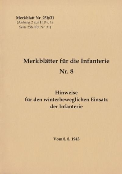 Cover for Thomas Heise · Merkblatt Nr. 25b/31 Hinweise fur den winterbeweglichen Einsatz der Infanterie: Vom 8.8.1943 - Neuauflage 2021 (Paperback Book) (2021)