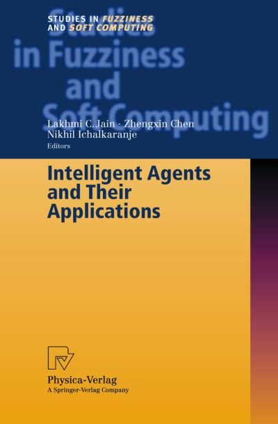 Cover for L C Jain · Intelligent Agents and Their Applications - Studies in Fuzziness and Soft Computing (Innbunden bok) [2002 edition] (2002)