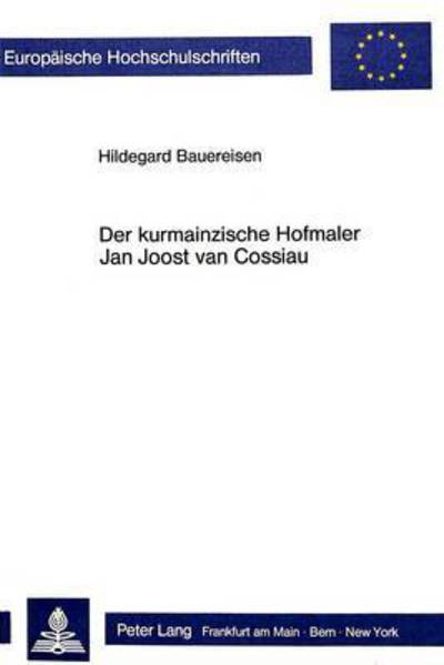 Cover for Bauereisen Hildegard Bauereisen · Der kurmainzische Hofmaler Jan Joost van Cossiau: Ein spaetbarocker Landschaftsmaler (Paperback Book) (1986)