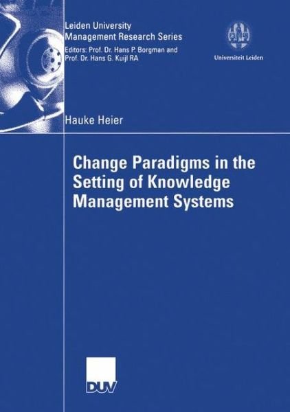 Cover for Hauke Heier · Change Paradigms in the Setting of Knowledge Management Systems - Leiden University Management Research Series (Taschenbuch) [Softcover Reprint of the Original 1st 2004 edition] (2004)