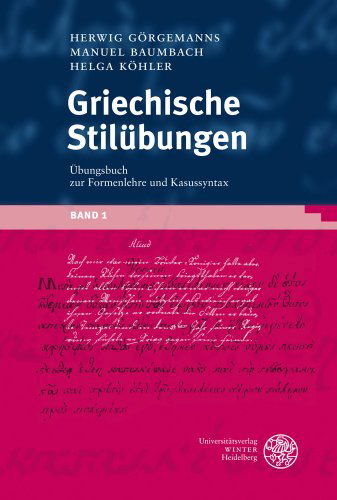 Cover for Helga Kohler · Griechische Stil Bungen, Band 1: Ubungsbuch Zur Formenlehre Und Kasussyntax (Sprachwissenschaftliche Studienbuecher. 1. Abteilung) (German Edition) (Paperback Book) [German edition] (2009)