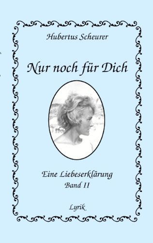 Cover for Hubertus Scheurer · Nur Noch Für Dich, Band II (Paperback Book) [German edition] (2007)