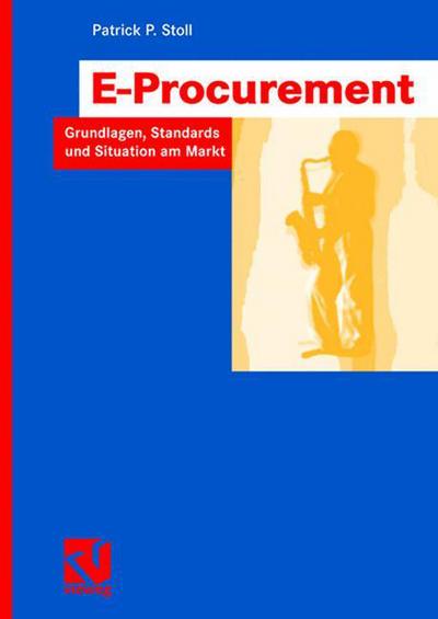 Cover for Patrick P Stoll · E-Procurement: Grundlagen, Standards Und Situation Am Markt - It-Professional (Paperback Book) [2007 edition] (2007)
