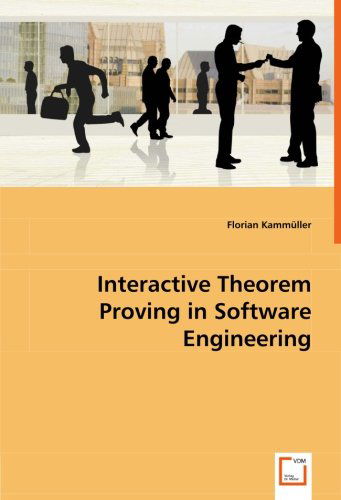 Cover for Florian Kammüller · Interactive Theorem Proving in Software Engineering (Paperback Bog) (2008)