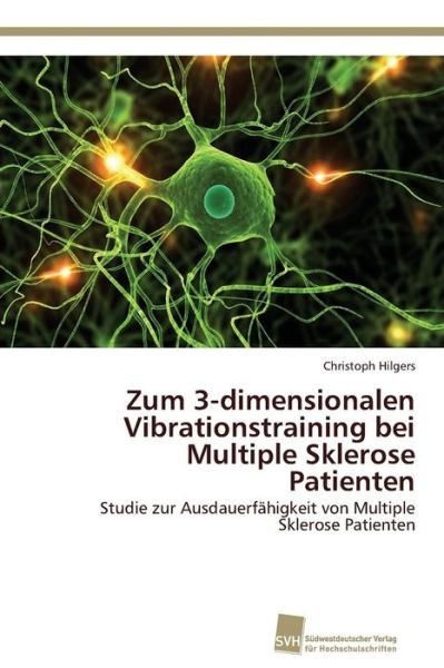 Cover for Hilgers Christoph · Zum 3-dimensionalen Vibrationstraining Bei Multiple Sklerose Patienten (Pocketbok) (2012)