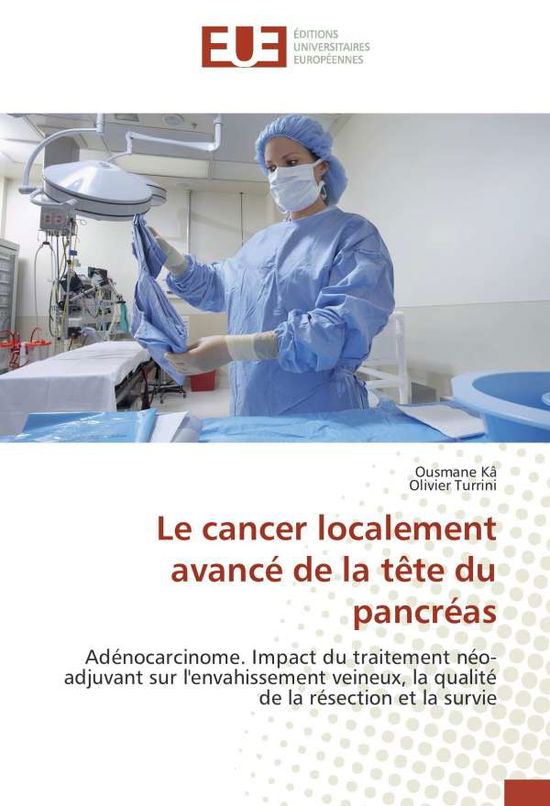 Cover for Kâ · Le cancer localement avancé de la tê (Bok)