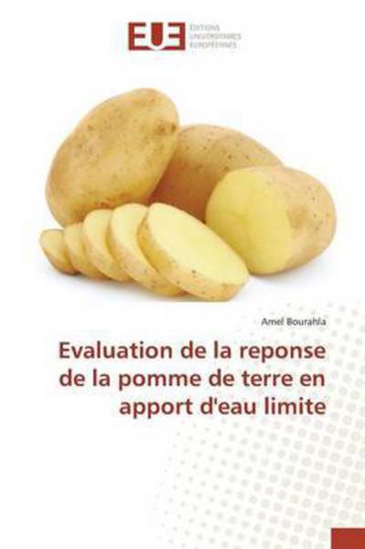 Cover for Bourahla Amel · Evaluation De La Reponse De La Pomme De Terre en Apport D'eau Limite (Paperback Book) (2018)