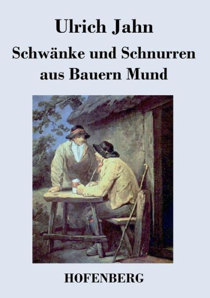 Cover for Ulrich Jahn · Schwanke Und Schnurren Aus Bauern Mund (Paperback Book) (2014)