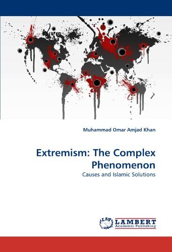 Extremism: the Complex Phenomenon: Causes and Islamic Solutions - Muhammad Omar Amjad Khan - Libros - LAP LAMBERT Academic Publishing - 9783843361699 - 14 de octubre de 2010