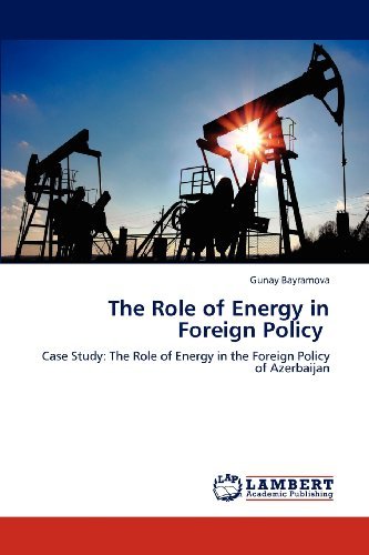 Cover for Gunay Bayramova · The Role of Energy in Foreign Policy: Case Study: the Role of Energy in the Foreign Policy of Azerbaijan (Paperback Book) (2012)