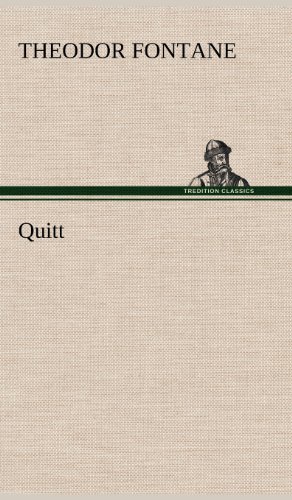 Quitt - Theodor Fontane - Books - TREDITION CLASSICS - 9783847248699 - May 12, 2012