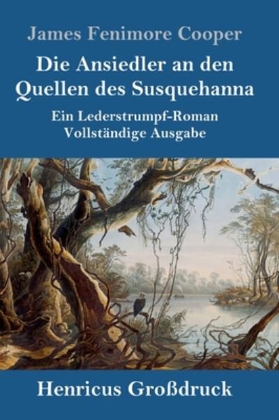 Cover for James Fenimore Cooper · Die Ansiedler an den Quellen des Susquehanna (Grossdruck) (Innbunden bok) (2019)