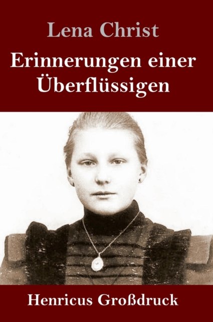 Cover for Lena Christ · Erinnerungen einer UEberflussigen (Grossdruck) (Gebundenes Buch) (2019)