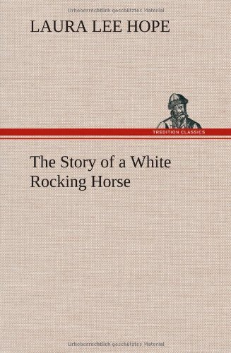 Cover for Laura Lee Hope · The Story of a White Rocking Horse (Hardcover Book) (2012)