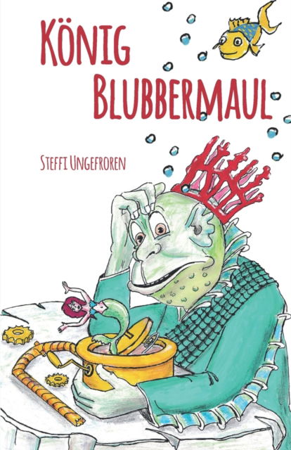 Cover for Steffi Ungefroren · Koenig Blubbermaul (Paperback Book) (2018)