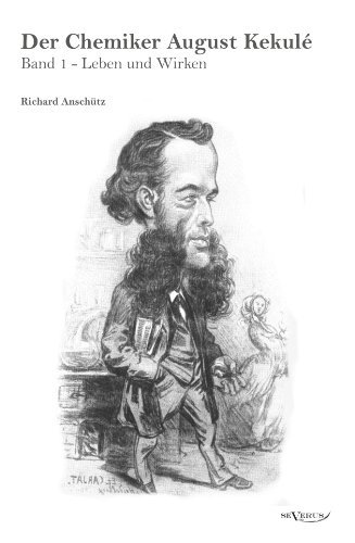 Cover for Richard Ansch Tz · Der Chemiker August Kekule - Band 1: Leben Und Wirken (Paperback Book) [German edition] (2011)