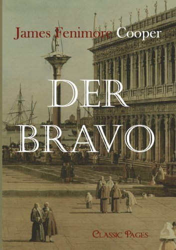 Cover for James Fenimore Cooper · Der Bravo (Classic Pages) (German Edition) (Paperback Bog) [German edition] (2010)